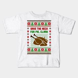 Save The Neck For Me Clark Ugly Sweater Kids T-Shirt